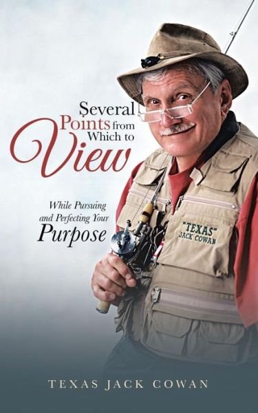 Cover for Texas Jack Cowan · Several Points from Which to View: While Pursuing and Perfecting Your Purpose (Pocketbok) (2014)