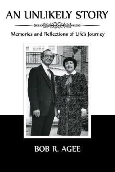 Cover for Bob R Agee · An Unlikely Story: Memories and Reflections of Life's Journey (Paperback Book) (2014)