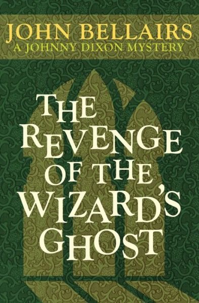 Cover for John Bellairs · The Revenge of the Wizard's Ghost - Johnny Dixon (Pocketbok) (2014)
