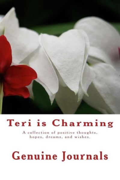 Cover for Genuine Journals · Teri is Charming: a Collection of Positive Thoughts, Hopes, Dreams, and Wishes. (Pocketbok) (2014)