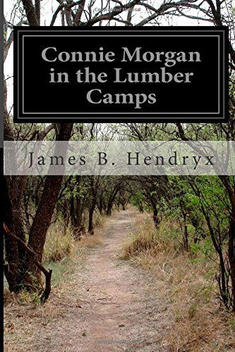 Cover for James B. Hendryx · Connie Morgan in the Lumber Camps (Paperback Book) (2014)