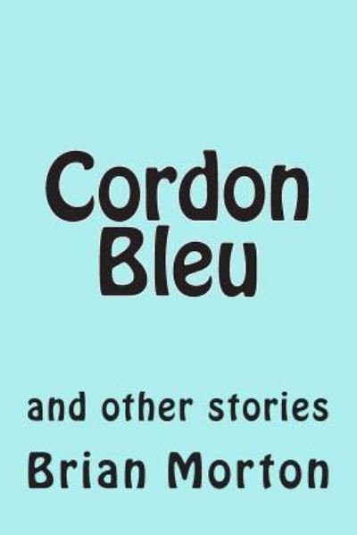 Cover for Brian Morton · Cordon Bleu (Pocketbok) (2014)