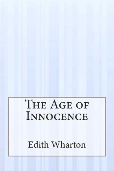 The Age of Innocence - Edith Wharton - Libros - Createspace - 9781503158764 - 3 de diciembre de 2014
