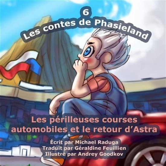 Cover for Michael Raduga · Les Contes De Phasieland - 6: Les Perilleuses Courses Automobiles et Le Retour D'astra (Pocketbok) (2014)