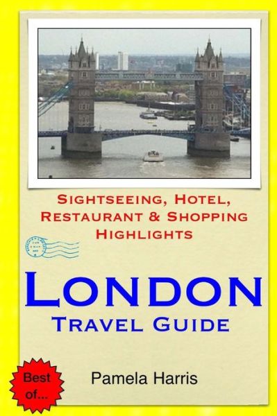 Cover for Pamela Harris · London Travel Guide: Sightseeing, Hotel, Restaurant &amp; Shopping Highlights (Paperback Book) (2014)