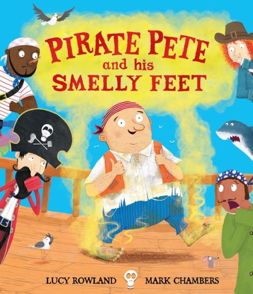 Cover for Lucy Rowland · Pirate Pete and His Smelly Feet (Inbunden Bok) (2017)