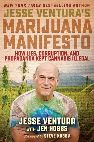 Cover for Jesse Ventura · Jesse Ventura's Marijuana Manifesto: How Lies, Corruption, and Propaganda Kept Cannabis Illegal (Paperback Book) [First Trade Paper edition] (2017)