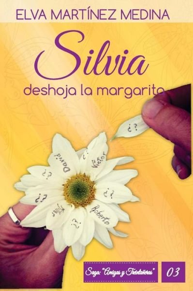 Silvia Deshoja La Margarita - Elva Martinez - Książki - Createspace - 9781511883764 - 24 kwietnia 2015
