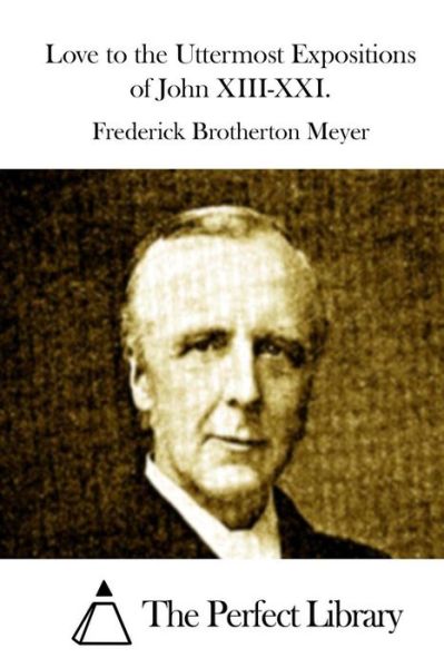 Cover for Frederick Brotherton Meyer · Love to the Uttermost Expositions of John Xiii-xxi. (Paperback Book) (2015)