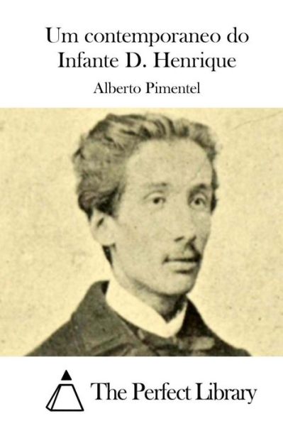 Cover for Alberto Pimentel · Um Contemporaneo Do Infante D. Henrique (Paperback Book) (2015)