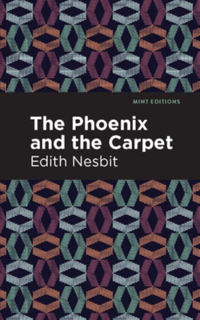 Cover for Edith Nesbit · The Phoenix and the Carpet - Mint Editions (Taschenbuch) (2021)