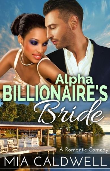 Cover for Mia Caldwell · Alpha Billionaire's Bride: a Romantic Comedy (Taschenbuch) (2015)