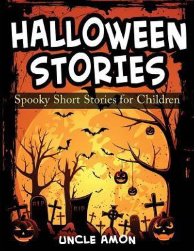 Halloween Stories - Uncle Amon - Boeken - Createspace Independent Publishing Platf - 9781515348764 - 5 augustus 2015