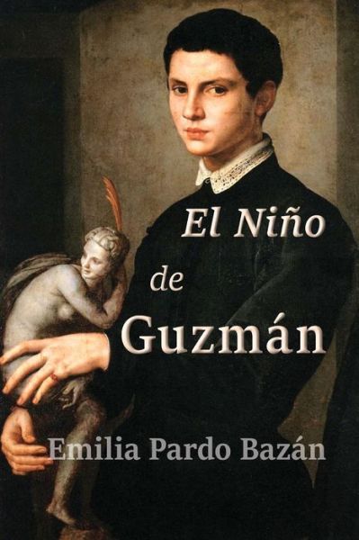 El Nino De Guzman - Emilia Pardo Bazan - Books - Createspace - 9781516862764 - August 12, 2015