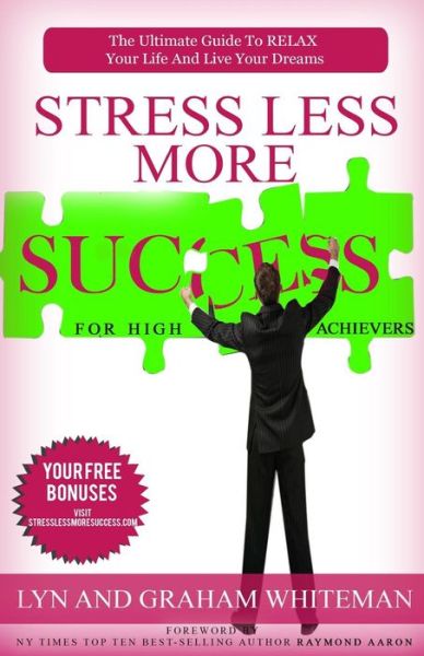 Cover for Lyn and Graham Whiteman · Stress Less More Success For High Achievers (Paperback Book) (2015)