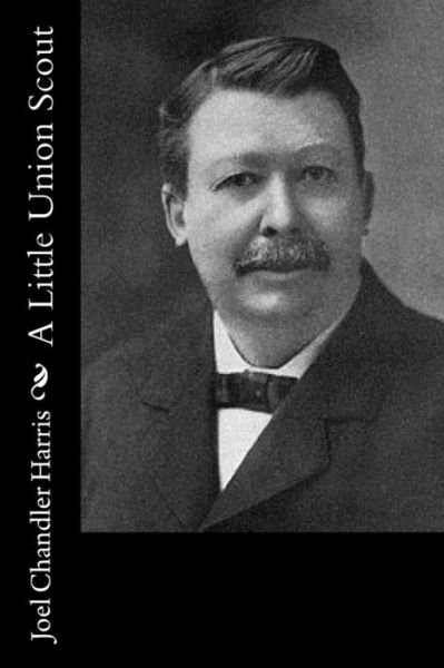 Cover for Joel Chandler Harris · A Little Union Scout (Pocketbok) (2015)