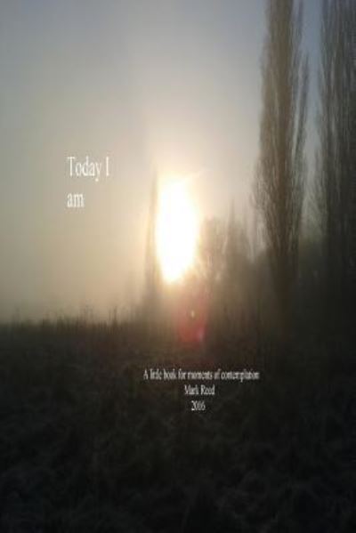 Cover for Mark Reed · Today I am (Paperback Book) (2016)