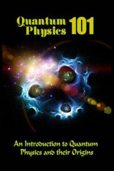 Cover for Tatum Clarke · Quantum Physics 101 (Paperback Book) (2016)