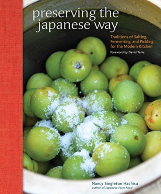 Preserving the Japanese Way: Traditions of Salting, Fermenting, and Pickling for the Modern Kitchen - Nancy Singleton Hachisu - Books - Andrews McMeel Publishing - 9781524894764 - December 5, 2024
