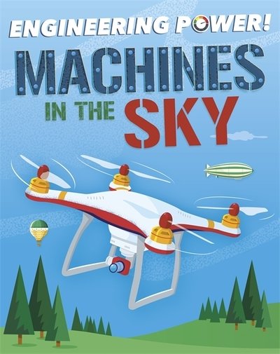 Cover for Kay Barnham · Engineering Power!: Machines in the Sky - Engineering Power! (Innbunden bok) (2020)