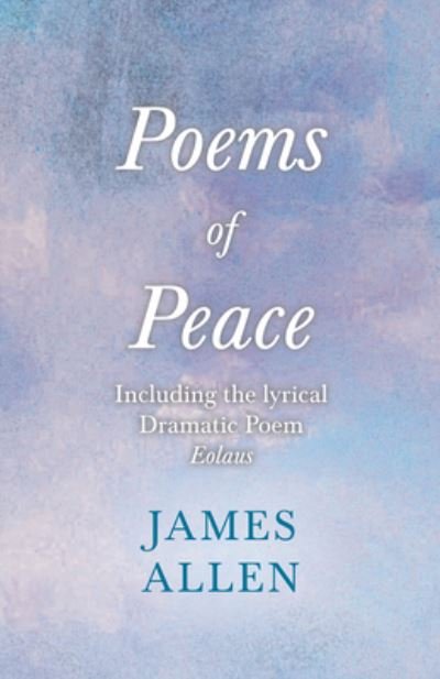 Cover for James Allen · Poems of Peace - Including the lyrical, Dramatic Poem Eolaus (Taschenbuch) (2019)