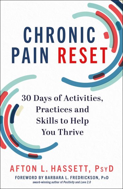 Chronic Pain Reset: 30 Days of Activities, Practices and Skills to Help You Thrive - Afton L. Hassett - Books - Quercus Publishing - 9781529435764 - September 5, 2023