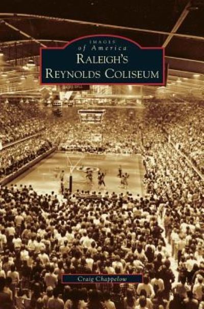 Cover for Craig Chappelow · Raleigh's Reynolds Coliseum (Hardcover Book) (2002)