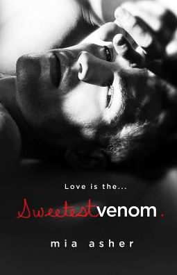 Cover for Mia Asher · Sweetest Venom (Paperback Book) (2016)