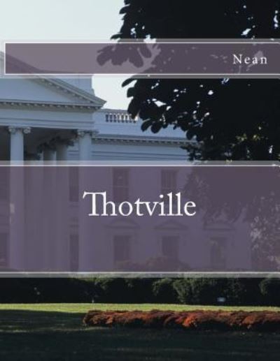 Cover for Author Nean · Thotville (Paperback Book) (2016)