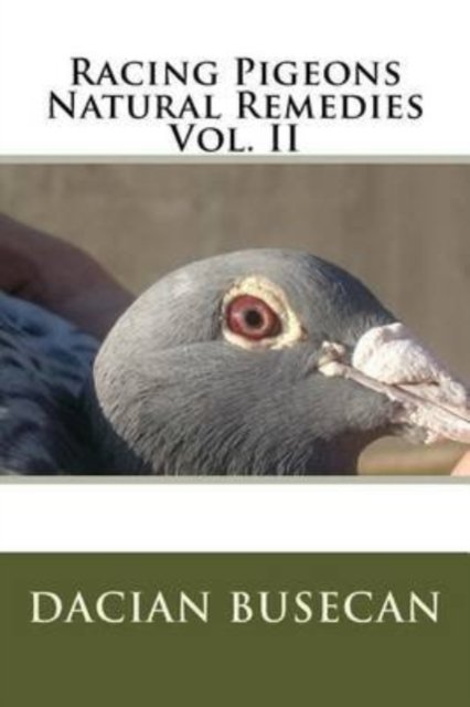 Cover for Dacian Busecan · Racing Pigeons Natural Remedies Vol. II (Paperback Bog) (2016)