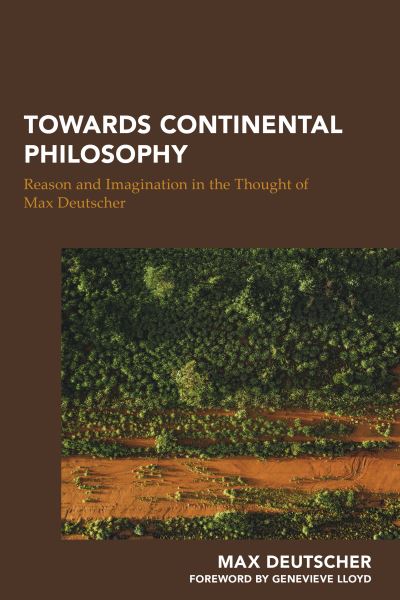 Cover for Max Deutscher · Towards Continental Philosophy: Reason and Imagination in the Thought of Max Deutscher (Hardcover bog) (2021)