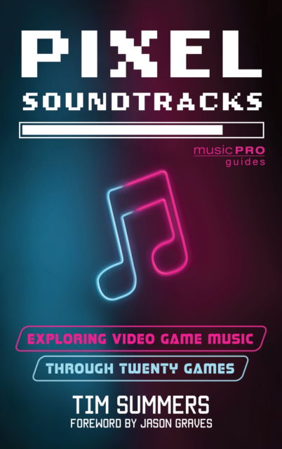 Cover for Tim Summers · Pixel Soundtracks: Exploring Video Game Music through Twenty Games - Music Pro Guides (Paperback Book) (2024)