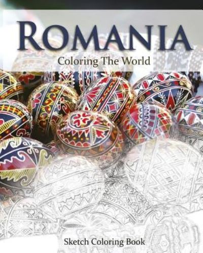 Romania Coloring the World - Anthony Hutzler - Libros - Createspace Independent Publishing Platf - 9781539687764 - 23 de octubre de 2016