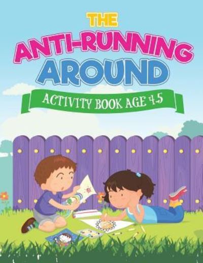 Cover for Jupiter Kids · The Anti-Running Around Activity Book Age 4-5 (Paperback Book) (2018)