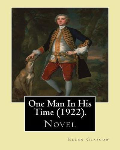 Cover for Ellen Glasgow · One Man in His Time (Novel) (1922). by (Paperback Book) (2017)