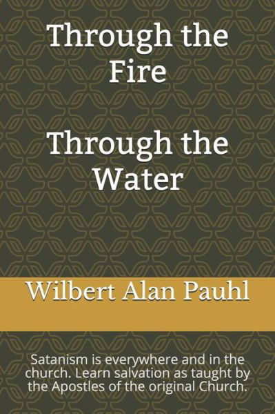 Through the Fire - Through the Water - Wilbert Alan Pauhl - Books - BookBaby - 9781543943764 - September 23, 2018