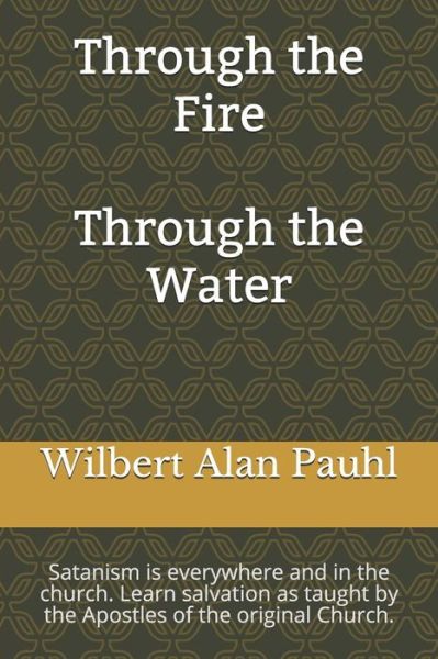 Cover for Wilbert Alan Pauhl · Through the Fire - Through the Water (Paperback Bog) (2018)