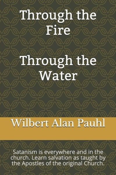 Cover for Wilbert Alan Pauhl · Through the Fire - Through the Water (Pocketbok) (2018)