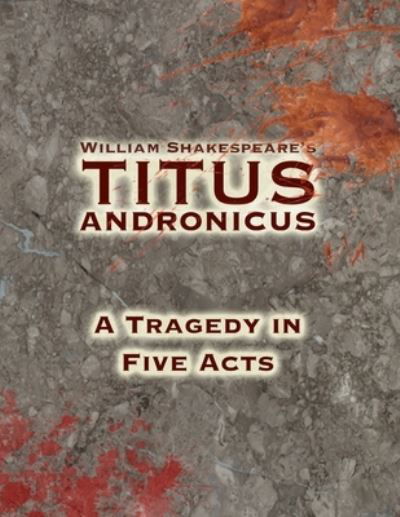 Titus Andronicus - William Shakespeare - Kirjat - Createspace Independent Publishing Platf - 9781544269764 - torstai 9. maaliskuuta 2017