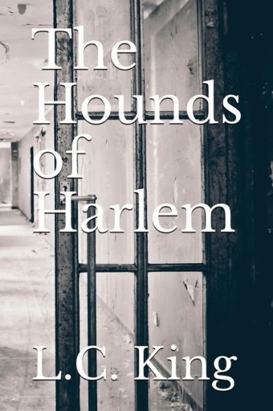 Cover for L C King · The Hounds of Harlem (Paperback Bog) (2017)