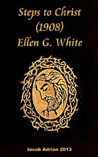 Cover for Iacob Adrian · Steps to Christ 1908 Ellen G. White (Paperback Bog) (2017)