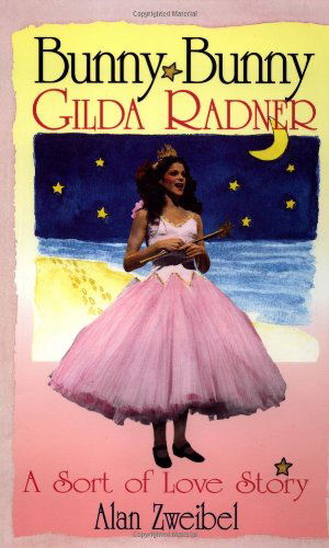 Cover for Alan Zweibel · Bunny Bunny: Gilda Radner: A Sort of Love Story - Applause Books (Paperback Book) (1997)