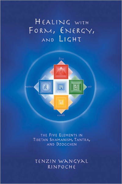 Cover for Tenzin Wangyal · Healing with Form, Energy, and Light: The Five Elements in Tibetan Shamanism, Tantra, and Dzogchen (Pocketbok) (2002)