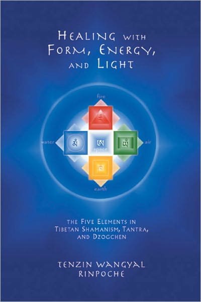 Cover for Tenzin Wangyal · Healing with Form, Energy, and Light: The Five Elements in Tibetan Shamanism, Tantra, and Dzogchen (Paperback Bog) (2002)