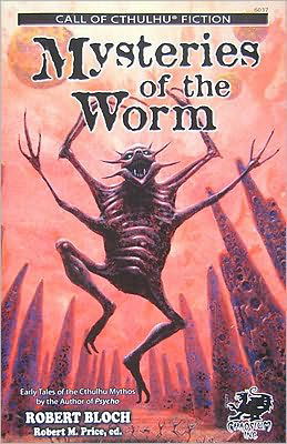 Mysteries of the Worm: Earle Tales of the Cthulhu Mythos - Call of Cthulhu Fiction - Robert Bloch - Książki - Chaosium - 9781568821764 - 6 czerwca 2009