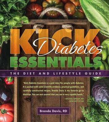 Kick Diabetes: The Essential Diet and Lifestyle Guide - Brenda Davis - Books - Book Publishing Company - 9781570673764 - September 1, 2019