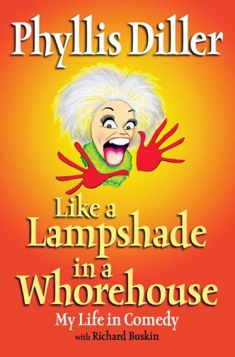 Cover for Phyllis Diller · Like a Lampshade in a Whorehouse: My Life in Comedy (Paperback Book) (2006)