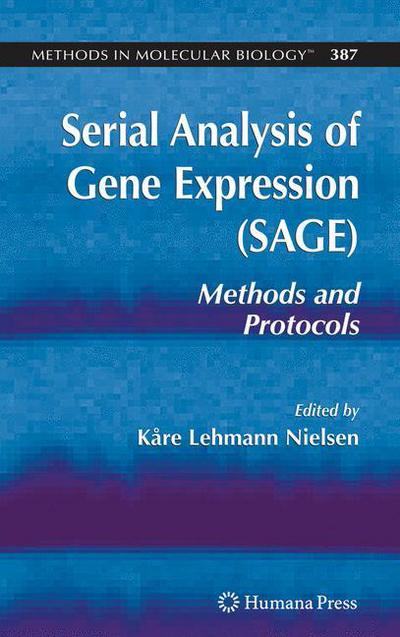 Serial Analysis of Gene Expression (SAGE): Methods and Protocols - Methods in Molecular Biology - Kare Lahmann Nielsen - Books - Humana Press Inc. - 9781588296764 - June 5, 2007