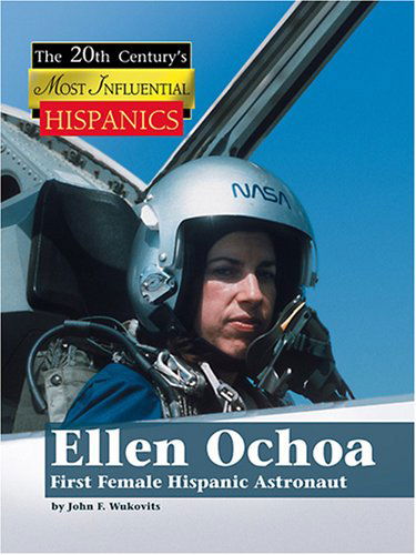 Cover for John Wukovits · Ellen Ochoa (The 20th Century's Most Influential: Hispanics) (Hardcover Book) (2006)