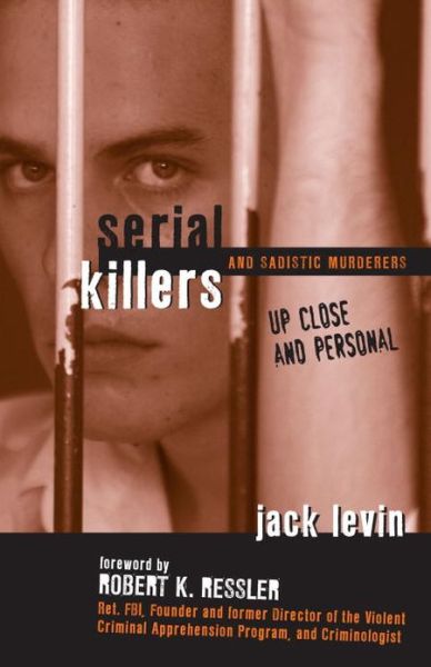 Cover for Jack Levin · Serial Killers and Sadistic Murderers: Up Close and Personal (Hardcover Book) (2008)